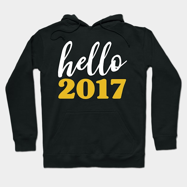 Hello 2017 Gold - Happy New Years Resolution Hoodie by PozureTees108